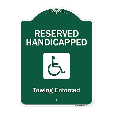 Signmission Reserved Handicapped Towing Enforced Heavy-Gauge Aluminum Sign, 24" x 18", GW-1824-9769 A-DES-GW-1824-9769